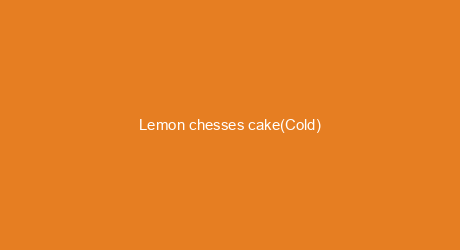 Lemon chesses cake(Cold)